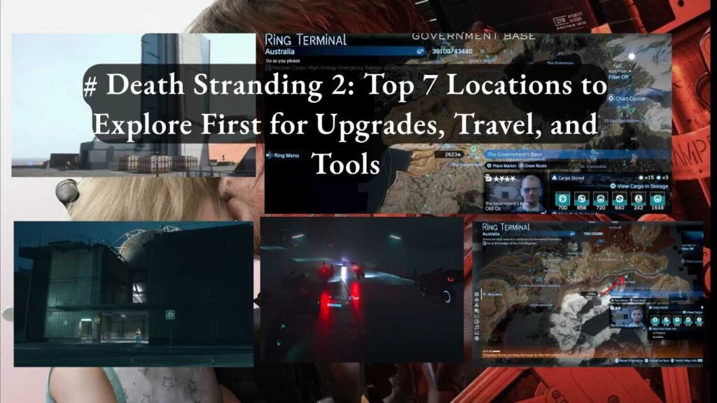 Death Stranding 2 7 Best Places to Visit First for Upgrades